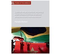 Labour Mobilization, Politics And Globalization In Brazil