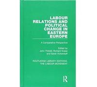 Labour Relations and Political Change in Eastern Europe: A Comparative Perspective (Routledge Library Editions: The Labour Movement) - [Version Originale] Inconnu (Auteur)