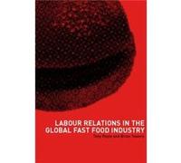 Labour Relations in the Global FastFood Industry by Tony Royle Tony Royle (Auteur)