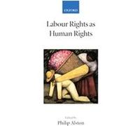 Labour Rights As Human Rights, Collected Courses of the Academy of European Law Philip Alston (Auteur)