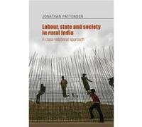 Labour State and Society in Rural India by Jonathan Pattenden Inconnu (Auteur)