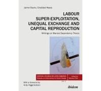 Labour Super-Exploitation, Unequal Exchange, And Capital Reproduction