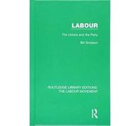 Labour: The Unions and the Party (Routledge Library Editions: The Labour Movement) - [Version Originale] Inconnu (Auteur)
