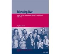 Labouring Lives: Women, Work And The Demographic Transition In The Netherlands, 1880-1960 (Population, Famille Et Societe - Population, Family, And Society) (Paperback) Angelique Janssens, (Auteur)