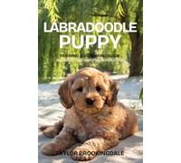 LABRADOODLE PUPPY TRAINING & GROOMING GUIDE: ALL ABOUT THE ORIGINAL DOODLE DOG: Gentle & Force-Free Positive Reinforcement Methods for House & Potty ... Health & Raising a Loyal Companion Dog