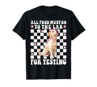 Labrador Dog Girl All Food Must Go to The Lab for Test T-Shirt