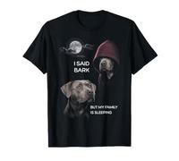 Labrador, J'Ai Dit qu'il aboie, mais ma Famille dort bizarrement T-Shirt