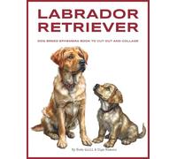 Labrador Retriever Dog Breed Ephemera Book to Cut Out and Collage: 160+ Labrador Retriever Dog Breed Themed Images and Background Pages for Junk Journaling, Scrapbooking, Collage Making