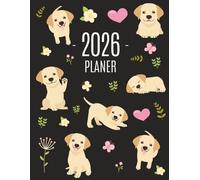 Labrador Retriever Planer 2026: Agenda 2026 mit Hund: Top organisiert durchs Jahr! | Kalender mit Wochenansicht | Einfacher Überblick über die Terminpläne