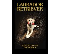 Labrador Retriever: Record Your Memories