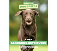 Labrador Retrievers: The Everyday Heroes