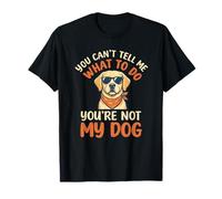 Labrador - You Can't Tell me What to do You re Not My Dog T-Shirt