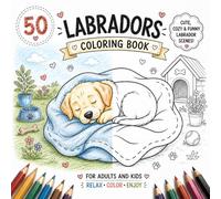 Labradors Coloring Book: Adorable Labrador Puppies in Fun Scenes - Firefighters, Chefs, Superheroes, Seasons, Holidays & Everyday Life Coloring Pages