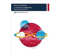 Labraña Barrero, P: O Universo Matemático : Das Ideas E Das