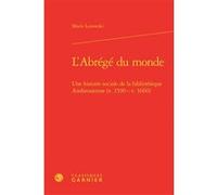 L'Abrégé du monde Marie Lezowski (Auteur), Denis Crouzet (Collection dirigée par), Nicolas Le Roux (Collection dirigée par)