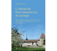 L'Abrégé du Père François-Luc de Lucinge - Sophie Duriaux - Academic Press Fribourg - broché - Essai