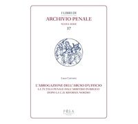 L'abrogazione dell'abuso di ufficio. La tutela penale dall’arbitrio pubblico dopo la c.d. Riforma Nordio