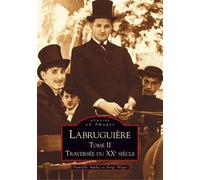 Labruguière - Tome II Tome 2 Traversée du XXème siècle - Danielle Autha - Nouvelles Editions Sutton - broché - Beau livre