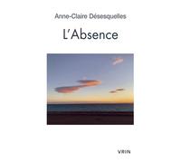 L'Absence - Anne-Claire Désesquelles - Vrin - broché - Essai