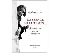 L'absence Ni Le Temps - Souvenirs De Ma Vie Déracinée