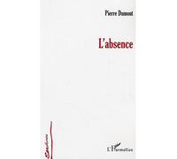L'absence - Pierre Dumont - L'harmattan - broché - Roman