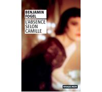 L'Absence selon Camille - Benjamin Fogel - Rivages - Poche - Roman