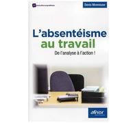 L'absentéisme Au Travail - De L'analyse À L'action !