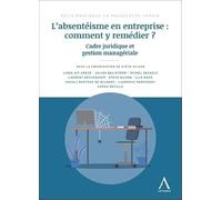 L'absentéisme en entreprise : comment y remédier ?: Cadre juridique et gestion managériale