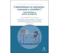 L'absentéisme en entreprise : comment y remédier ? Cadre juridique et gestion managériale - Steve Gilson - Anthemis - broché - Guide