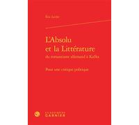 L'Absolu et la Littérature Pour une critique politique - Eric Lecler - Classiques Garnier - relié - Essai