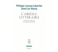 L'absolu Litteraire - Theorie De La Litterature Du Romantisme Allemand