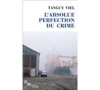 L'absolue perfection du crime - Tanguy Viel - Minuit - broché - Roman