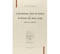 L'absolutisme dans les lettres et la théorie des deux corps : passions et politique