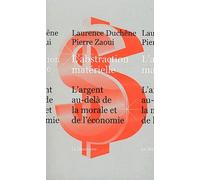 L'abstraction Matérielle - L'argent Au-Delà De La Morale Et De L'économie
