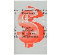 L'abstraction Matérielle - L'argent Au-Delà De La Morale Et De L'économie