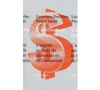 L'abstraction matérielle Laurence Duchêne (Auteur), Pierre Zaoui (Auteur)