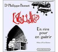 L'absurdité, en rire pour en guérir En rire pour en guérir - Philippe Bornet - Via Romana - broché - Essai
