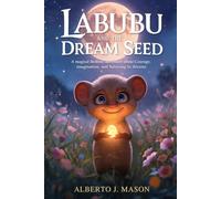 Labubu and the Dream Seed: A Magical Bedtime Adventure About Courage, Imagination, and Believing in Dreams