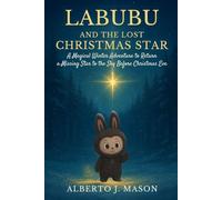 Labubu and the Lost Christmas Star: A magical winter adventure to return a missing star to the sky before Christmas Eve