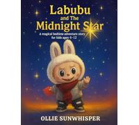 Labubu and the Midnight Star: A Magical Bedtime Adventure Story For Kids Ages 4-12