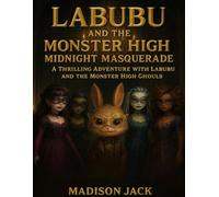 Labubu and the Monster High Midnight Masquerade: A Thrilling Adventure with Labubu and the Monster High Ghouls