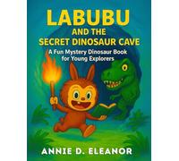 Labubu and the Secret Dinosaur Cave: A Fun Mystery Dinosaur Bedtime Story for Young Explorers