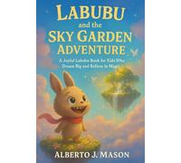 Labubu and the Sky Garden Adventure: A Joyful Labubu Book for Kids Who Dream Big and Believe in Magic