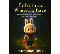 Labubu and the Whispering Forest: A Delightful Children's Bedtime Story Filled With Adventure