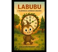 Labubu i Tajemnica Leśnego Zegara