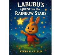 Labubu’s Quest for the Rainbow Stars: Magical Adventure Story for Kids Ages 4-10 About Courage, Friendship, and Chasing Dreams