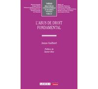 L'abus de droit fondamental - Jonas Guilbert - Lgdj - broché - Etude
