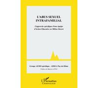 L'abus sexuel intrafamilial L'approche spécifique d'une équipe d'Action Éducative en Milieu Ouvert - Collectif - L'harmattan - broché - Etude