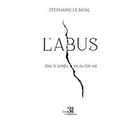 L'abus - Stéphanie Le Moal - Trois Colonnes - broché - Autobiographie