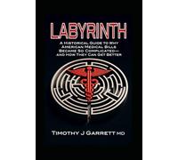 Labyrinth: A Historical Guide To Why American Medical Bills Became So Complicated And How They Can Get Better